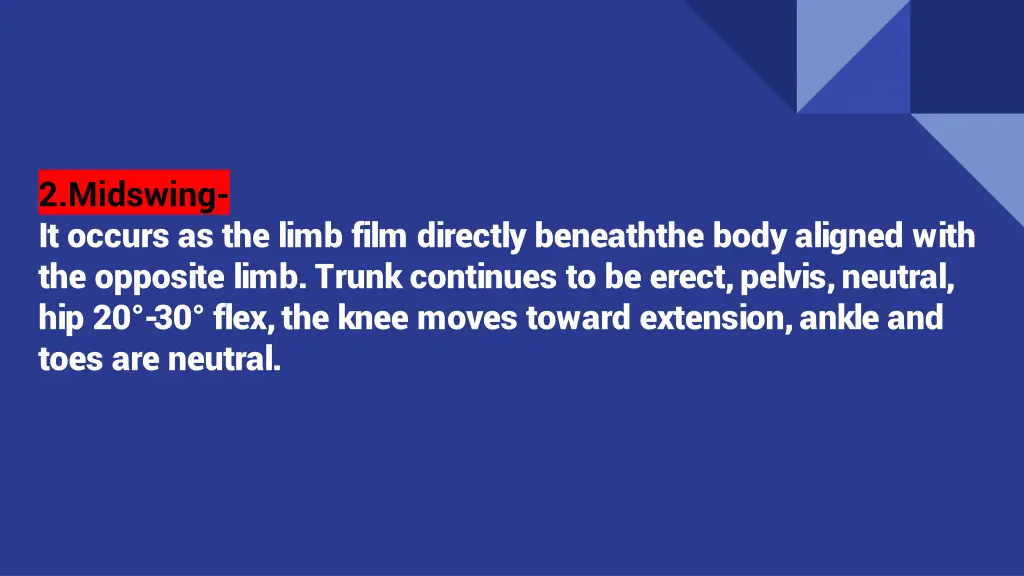 2 midswing it occurs as the limb film directly