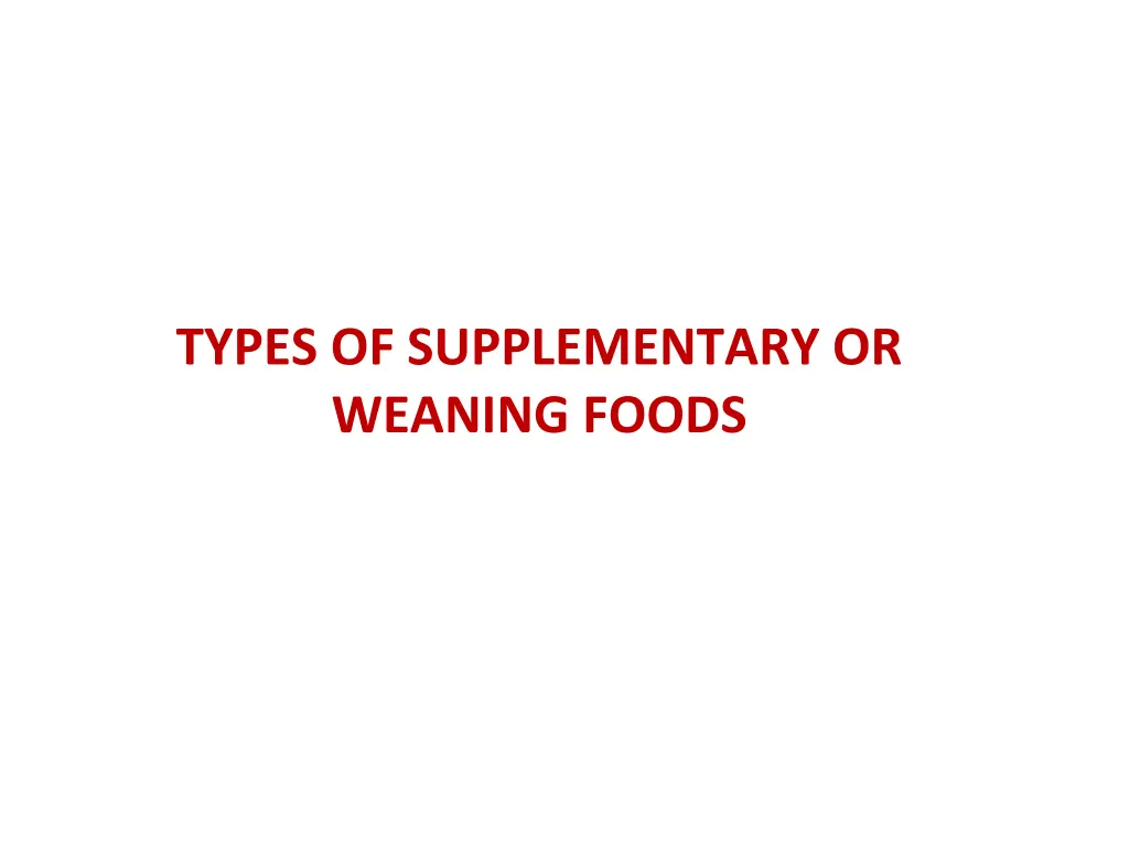 types of supplementary or weaning foods