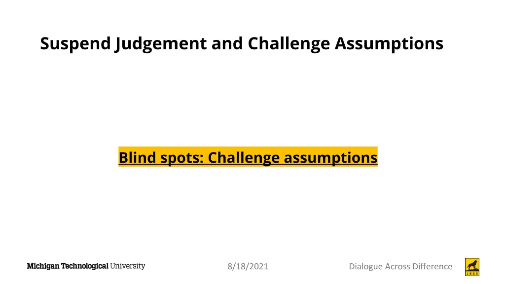 suspend judgement and challenge assumptions