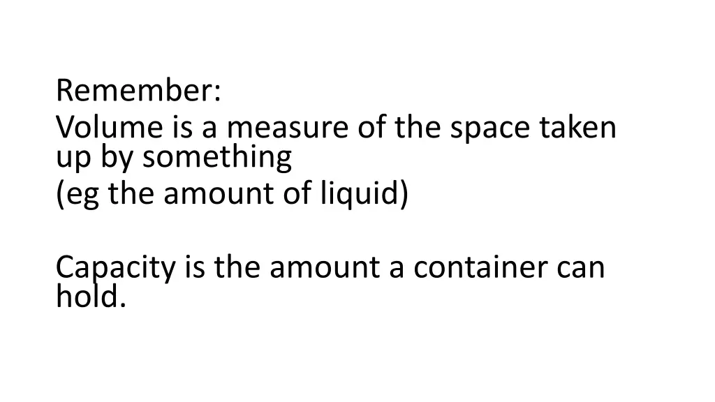 remember volume is a measure of the space taken