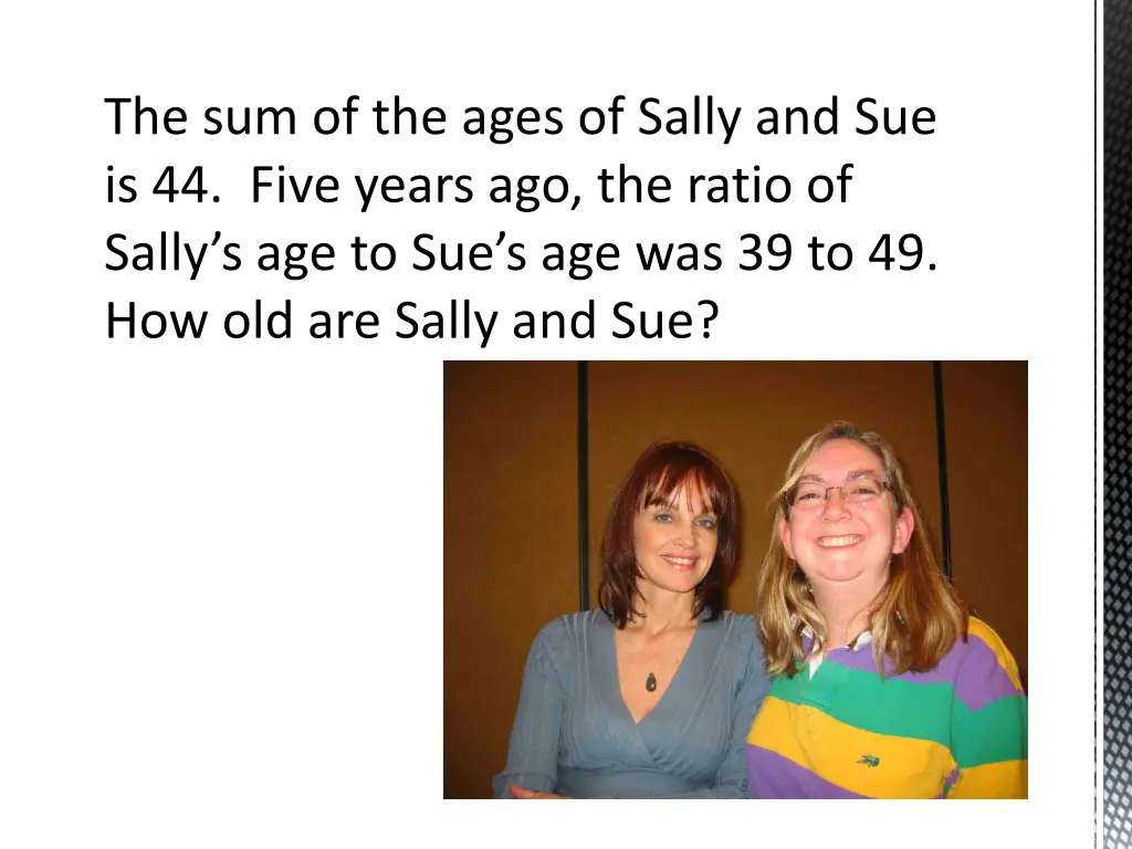 the sum of the ages of sally and sue is 44 five