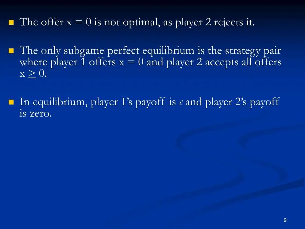 the offer x 0 is not optimal as player 2 rejects