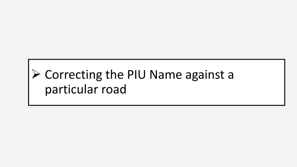 correcting the piu name against a particular road