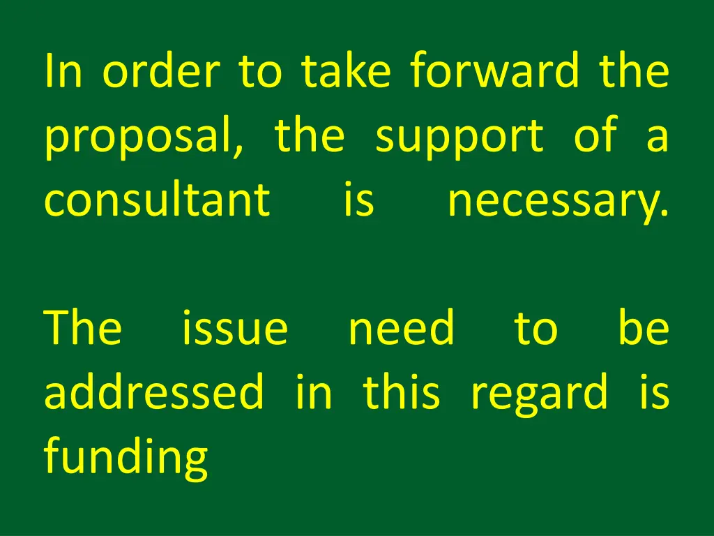 in order to take forward the proposal the support