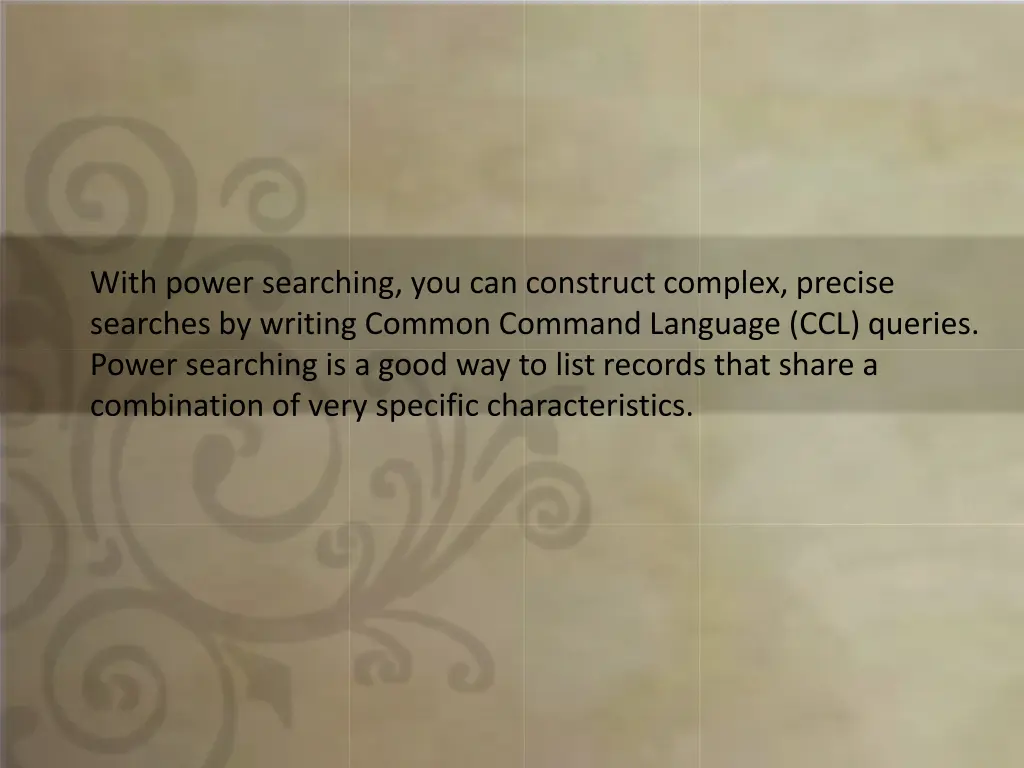 with power searching you can construct complex