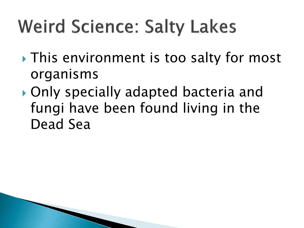 this environment is too salty for most organisms