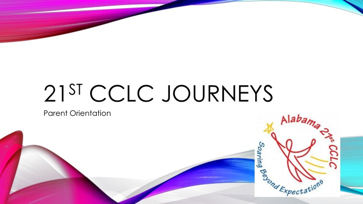 21 st cclc journeys parent orientation