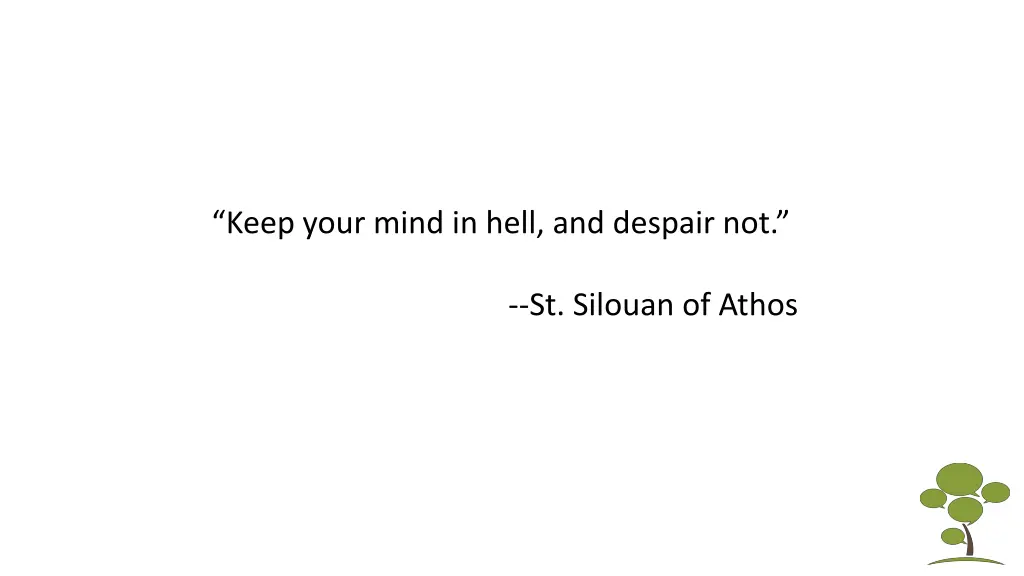 keep your mind in hell and despair not