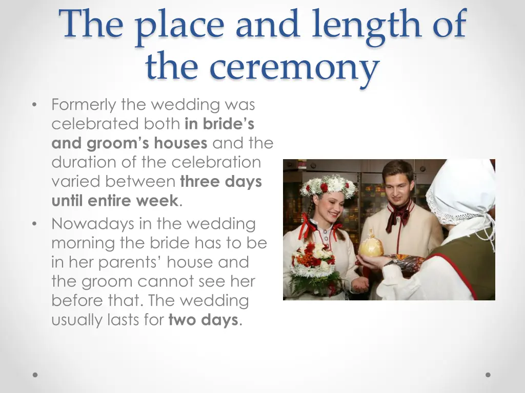 the place and length of the ceremony formerly