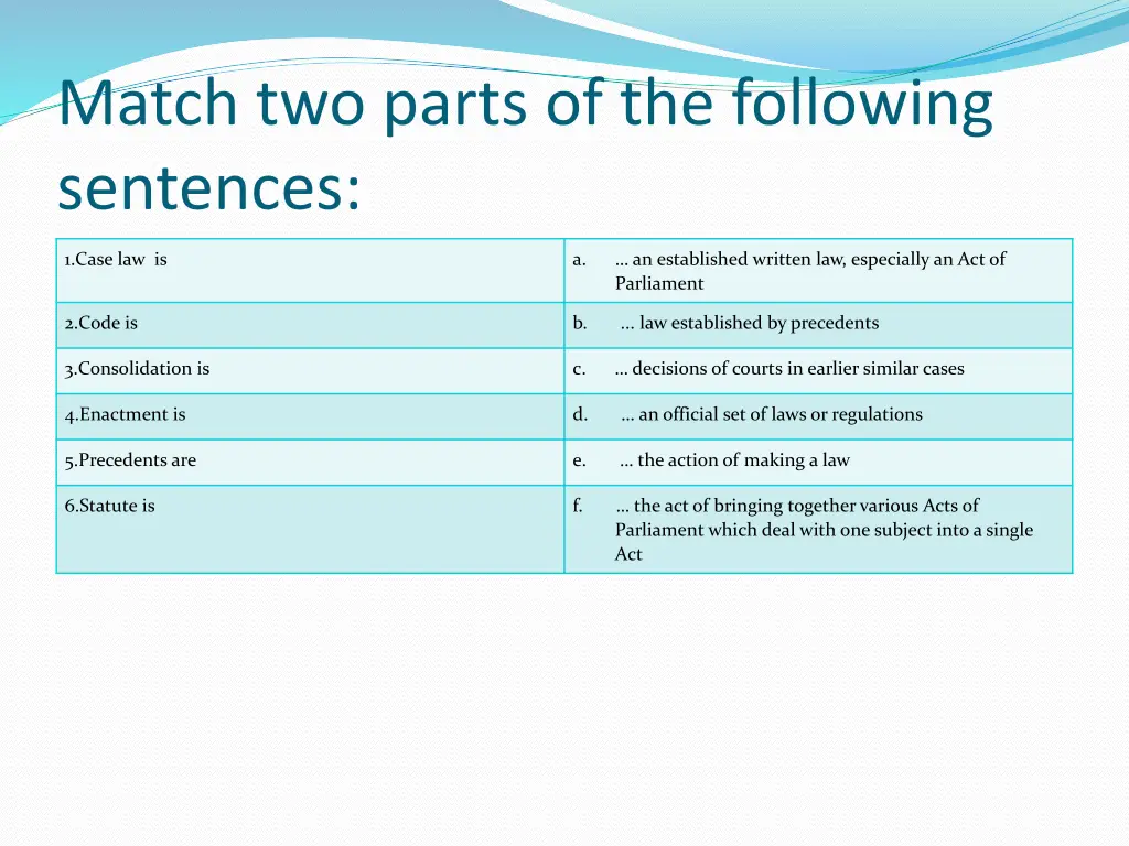 match two parts of the following sentences