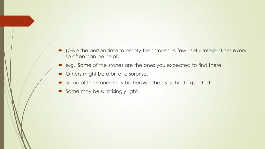 give the person time to empty their stones