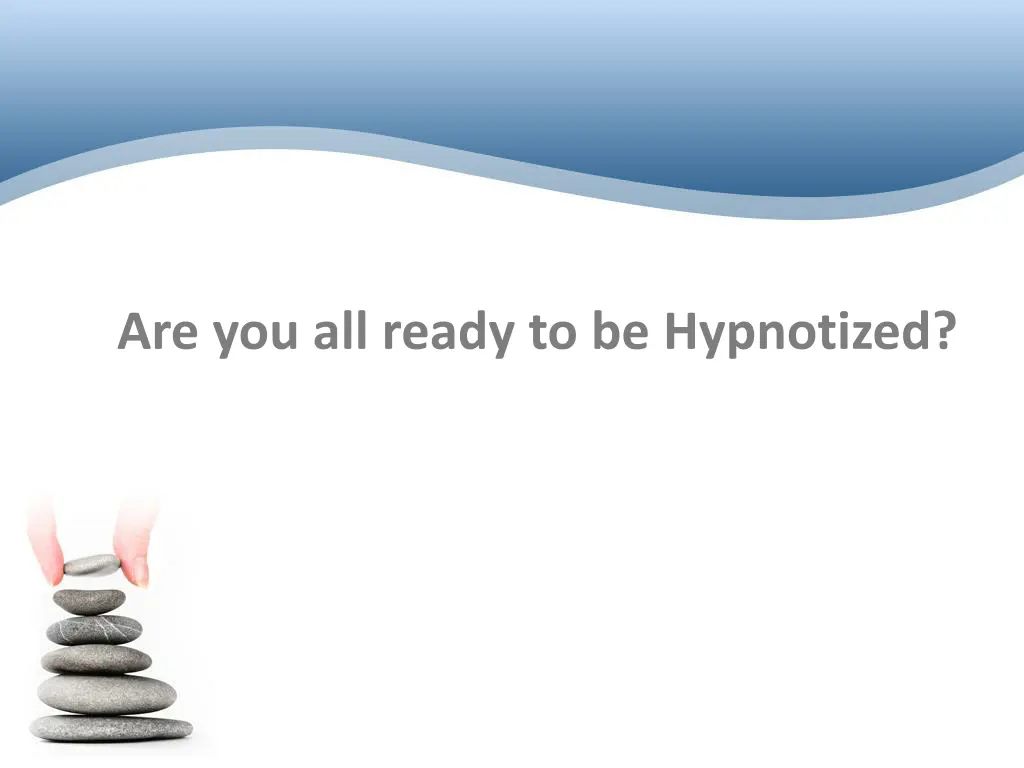 are you all ready to be hypnotized