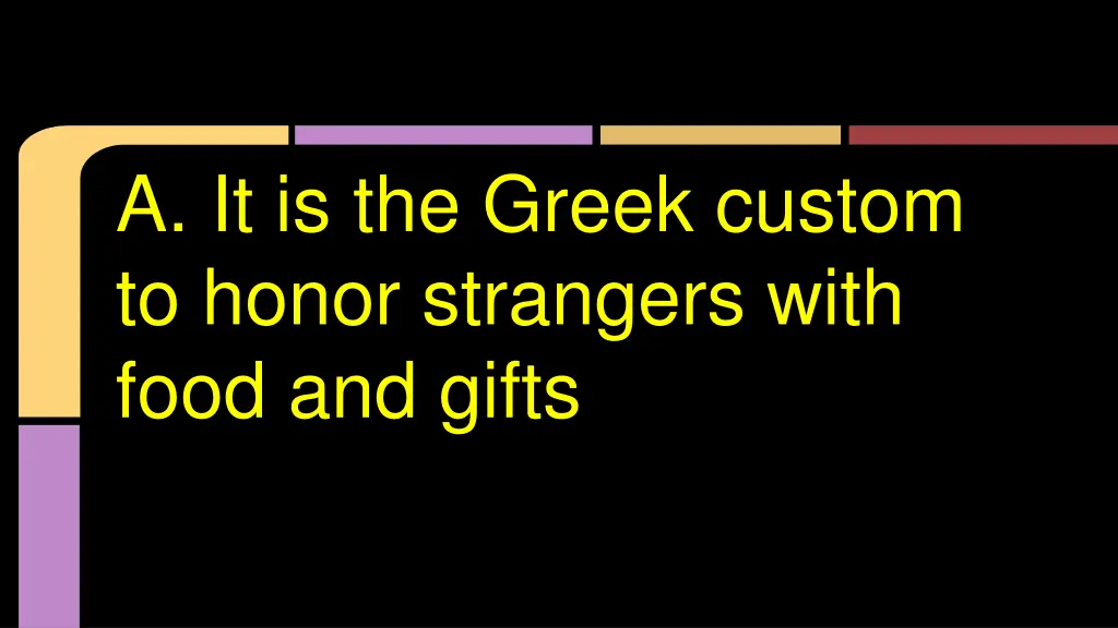 a it is the greek custom to honor strangers with