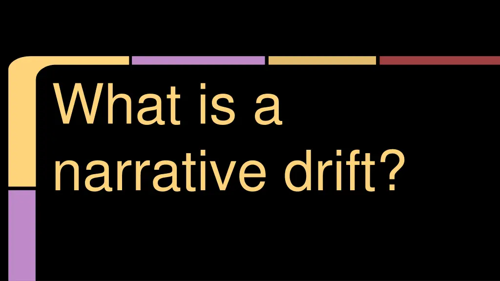 what is a narrative drift