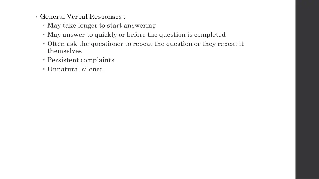 general verbal responses may take longer to start