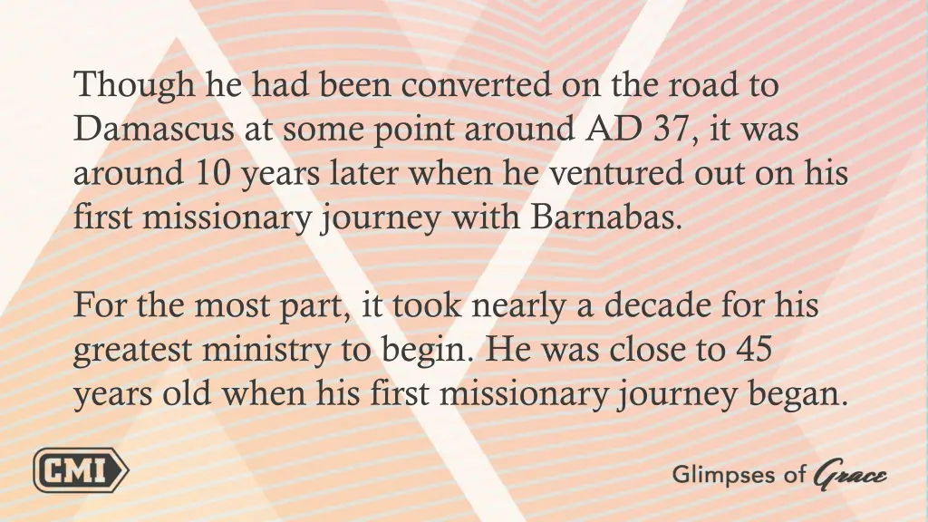 though he had been converted on the road