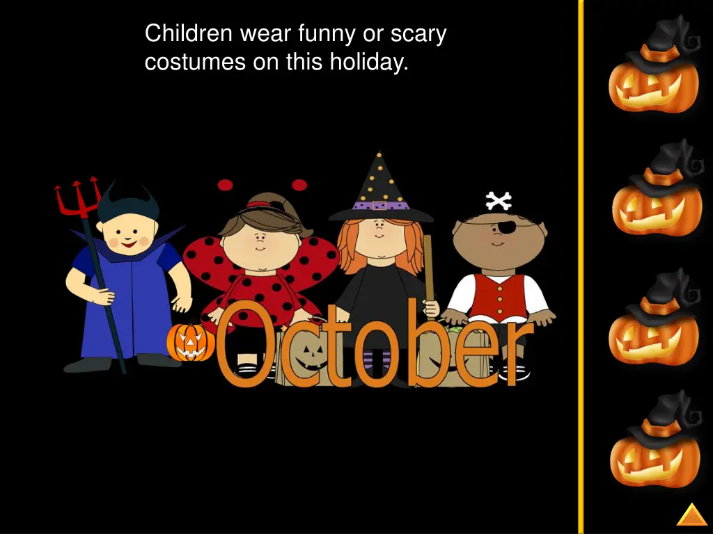 children wear funny or scary costumes on this