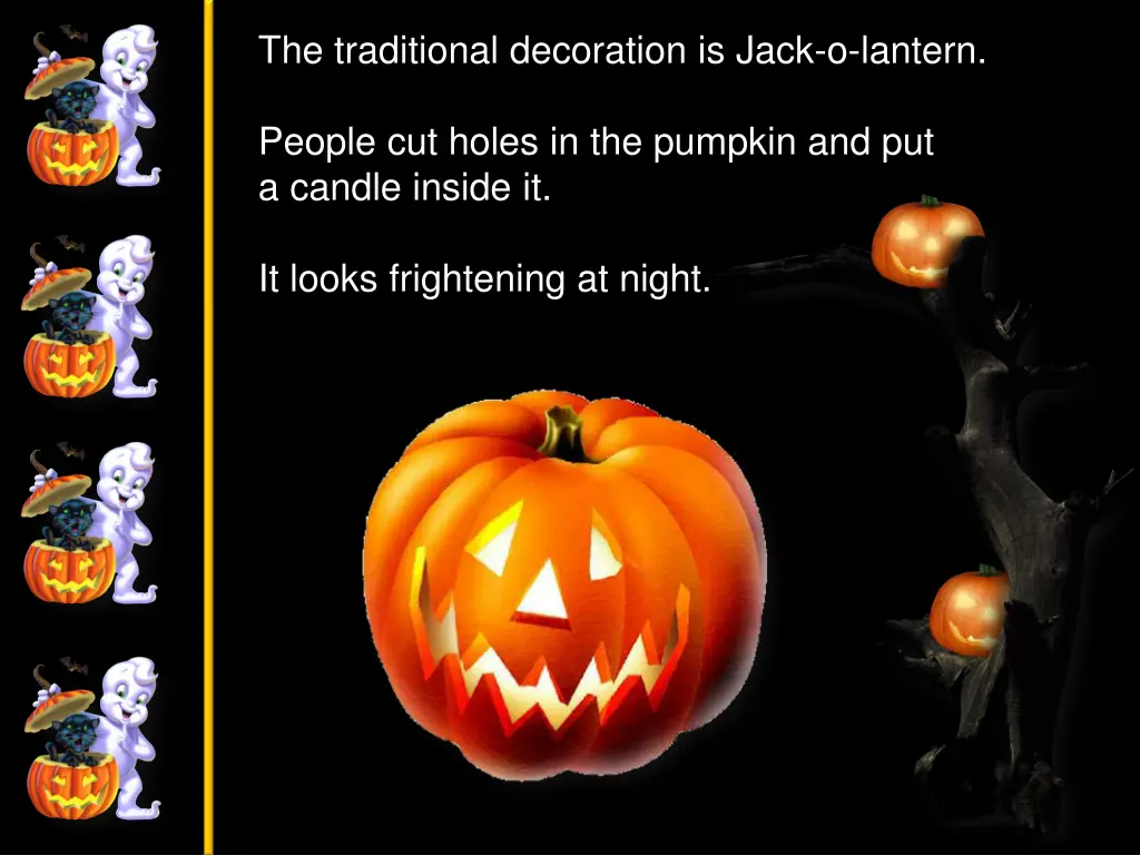 the traditional decoration is jack o lantern