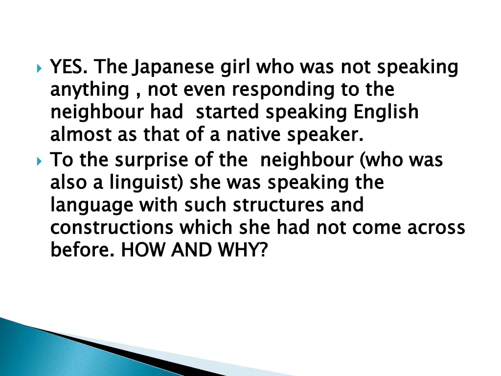 yes the japanese girl who was not speaking