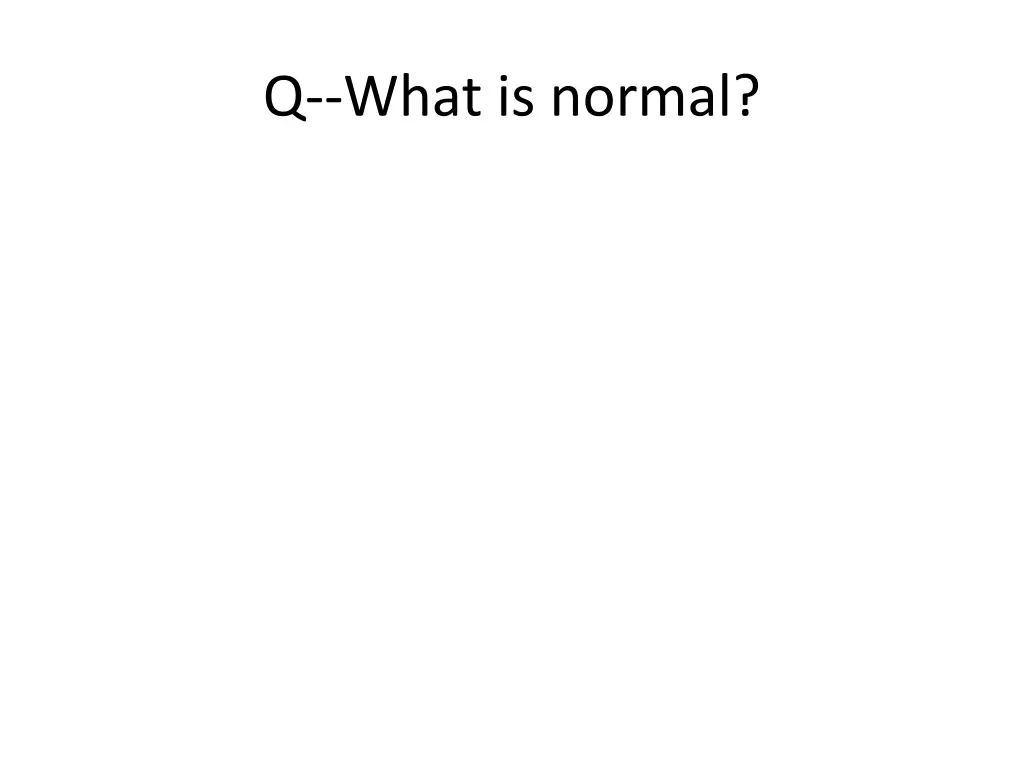 q what is normal