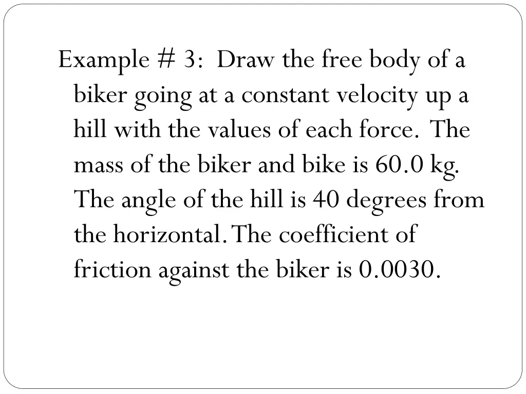 example 3 draw the free body of a biker going