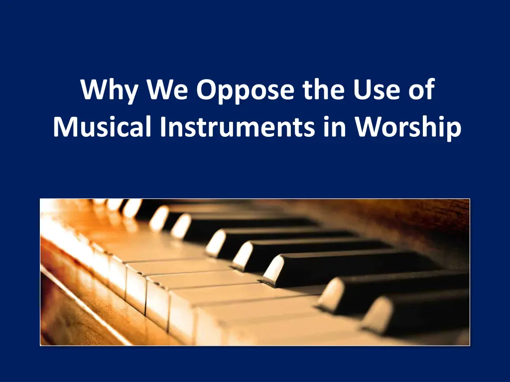 why we oppose the use of musical instruments