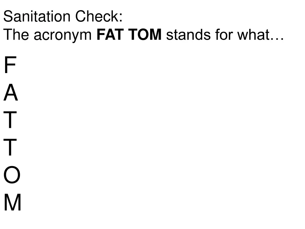 sanitation check the acronym fat tom stands