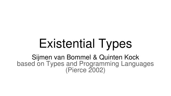 existential types sijmen van bommel quinten kock