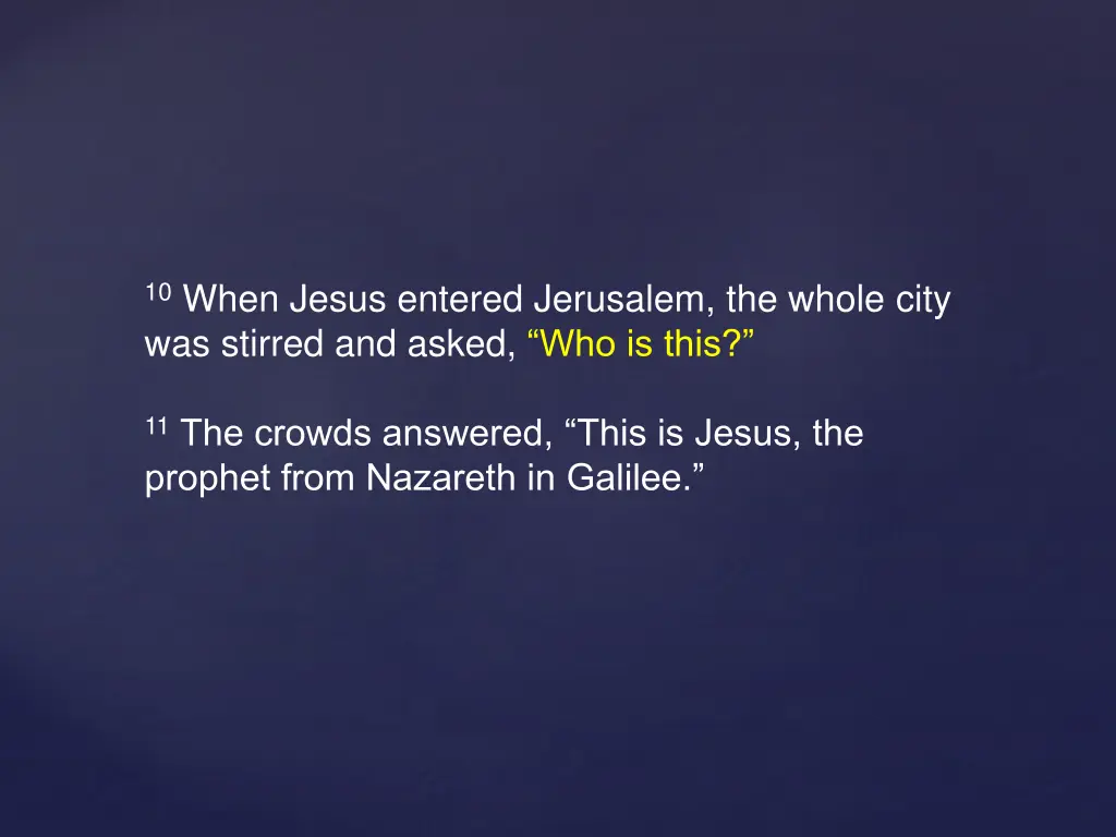 10 when jesus entered jerusalem the whole city