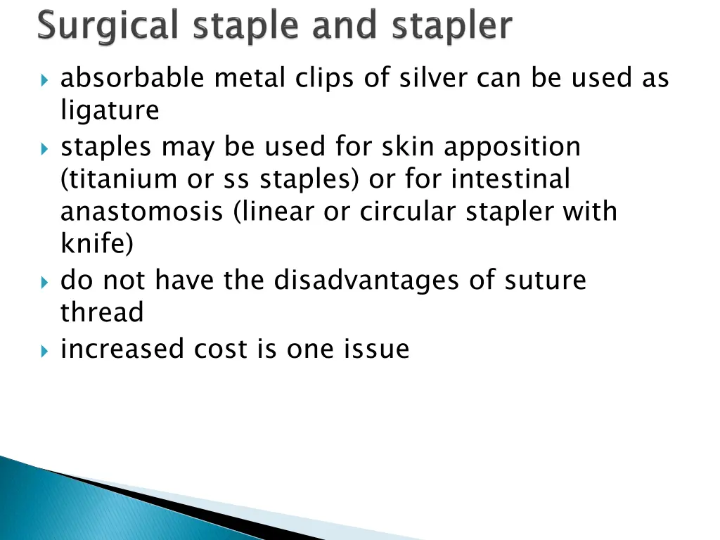 absorbable metal clips of silver can be used