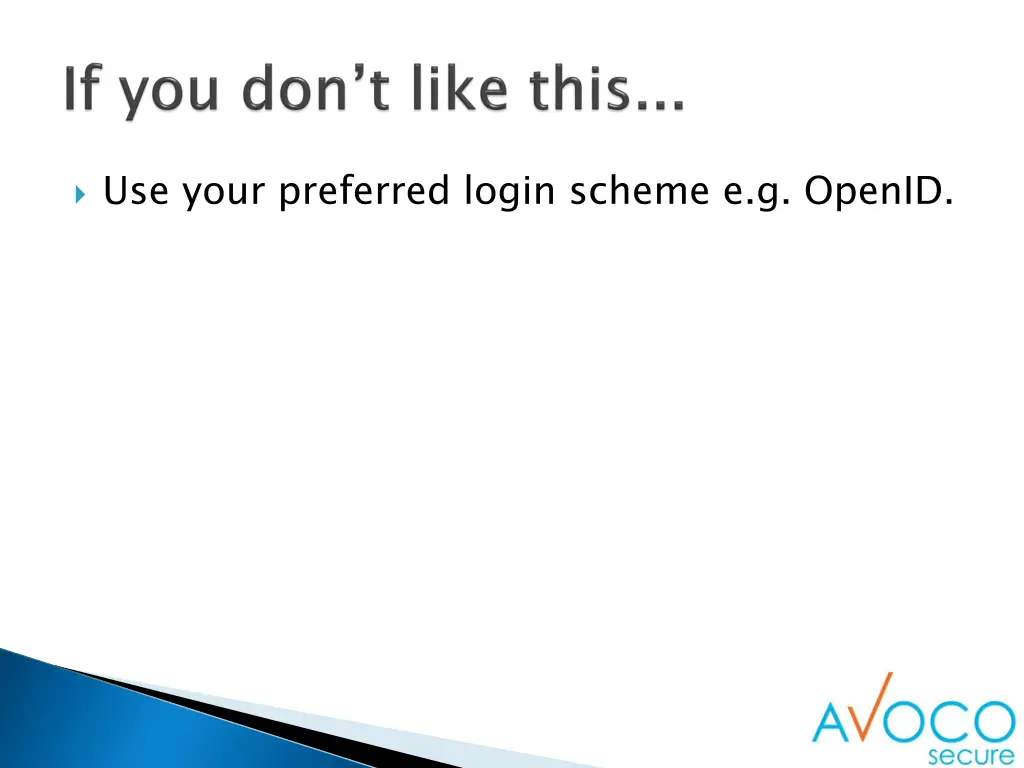 use your preferred login scheme e g openid