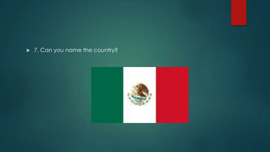 7 can you name the country