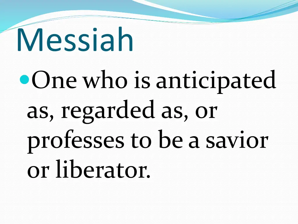 messiah one who is anticipated as regarded