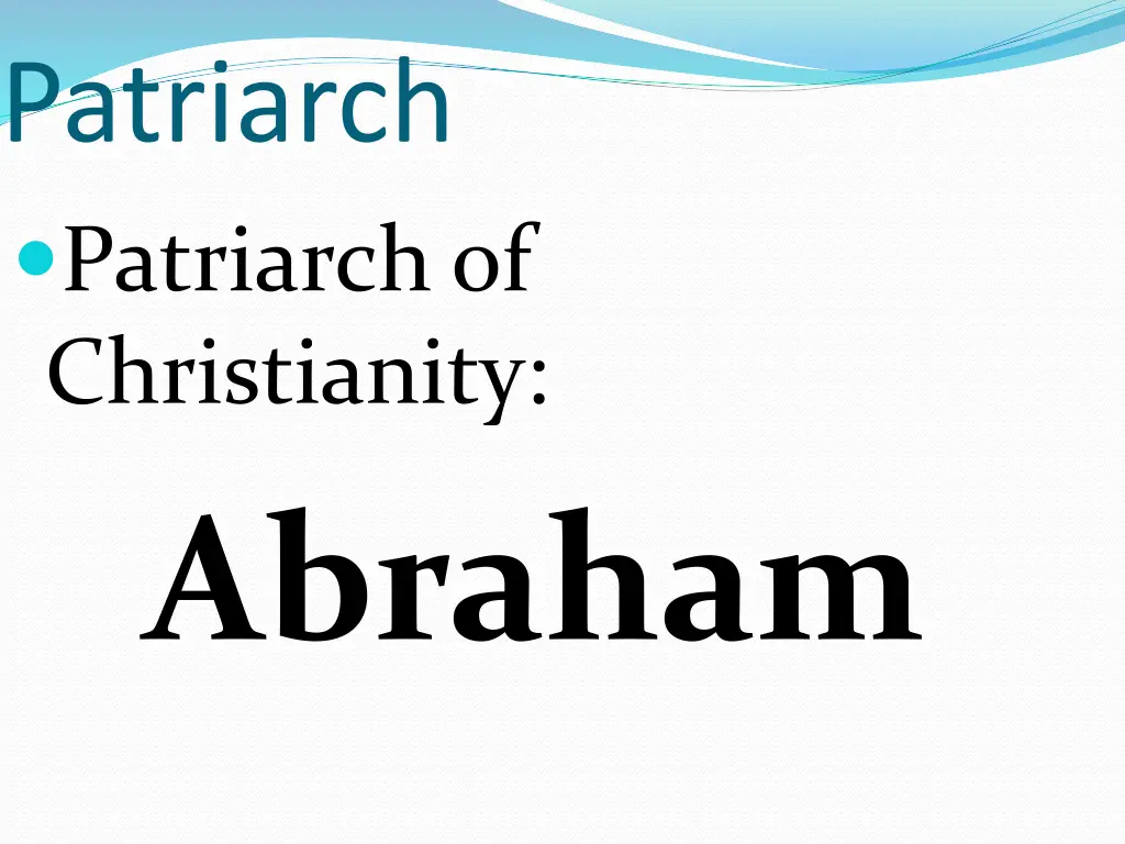 patriarch patriarch of christianity abraham