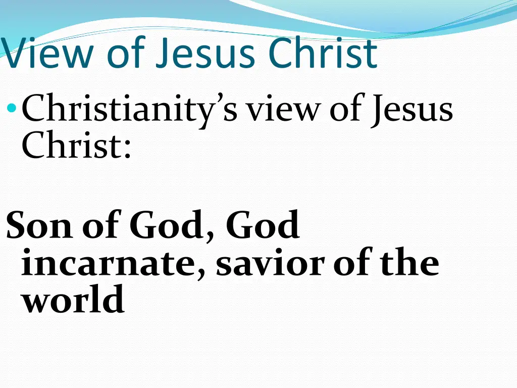 view of jesus christ christianity s view of jesus