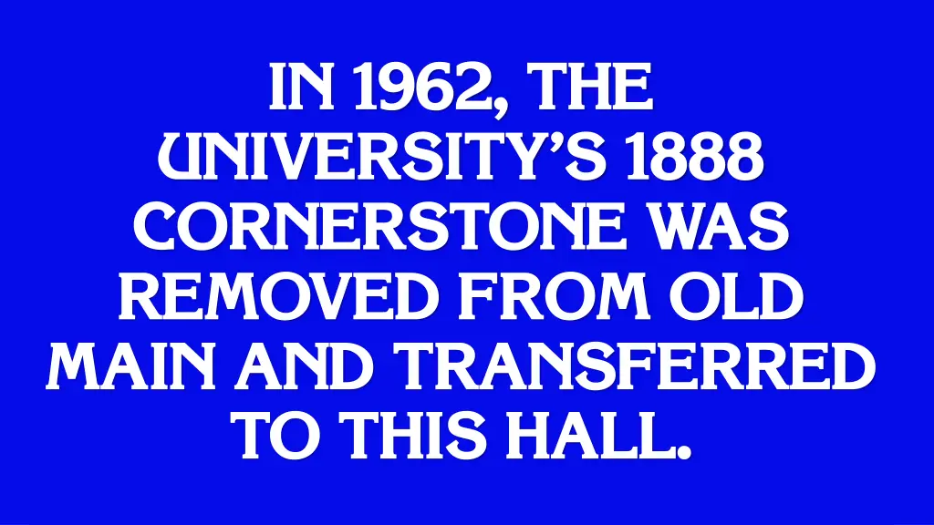 in 1962 the university s 1888 cornerstone