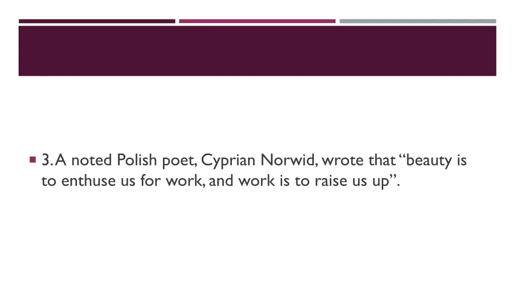 3 a noted polish poet cyprian norwid wrote that