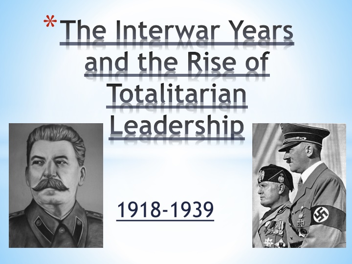 the interwar years and the rise of totalitarian