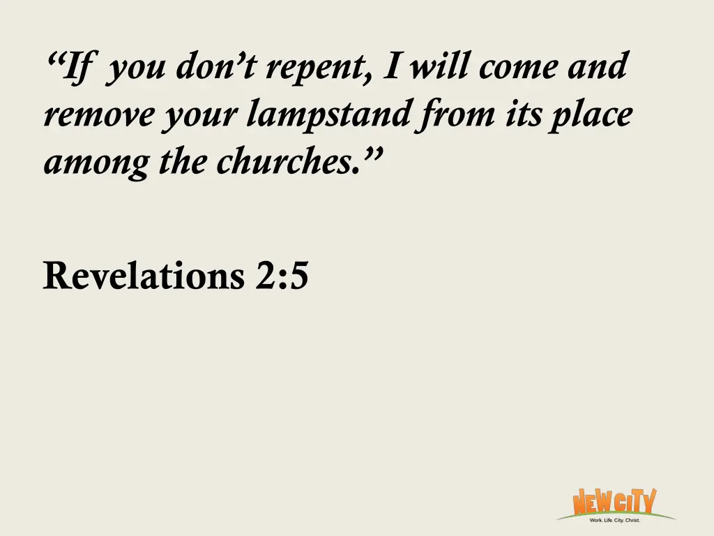 if you don t repent i will come and remove your