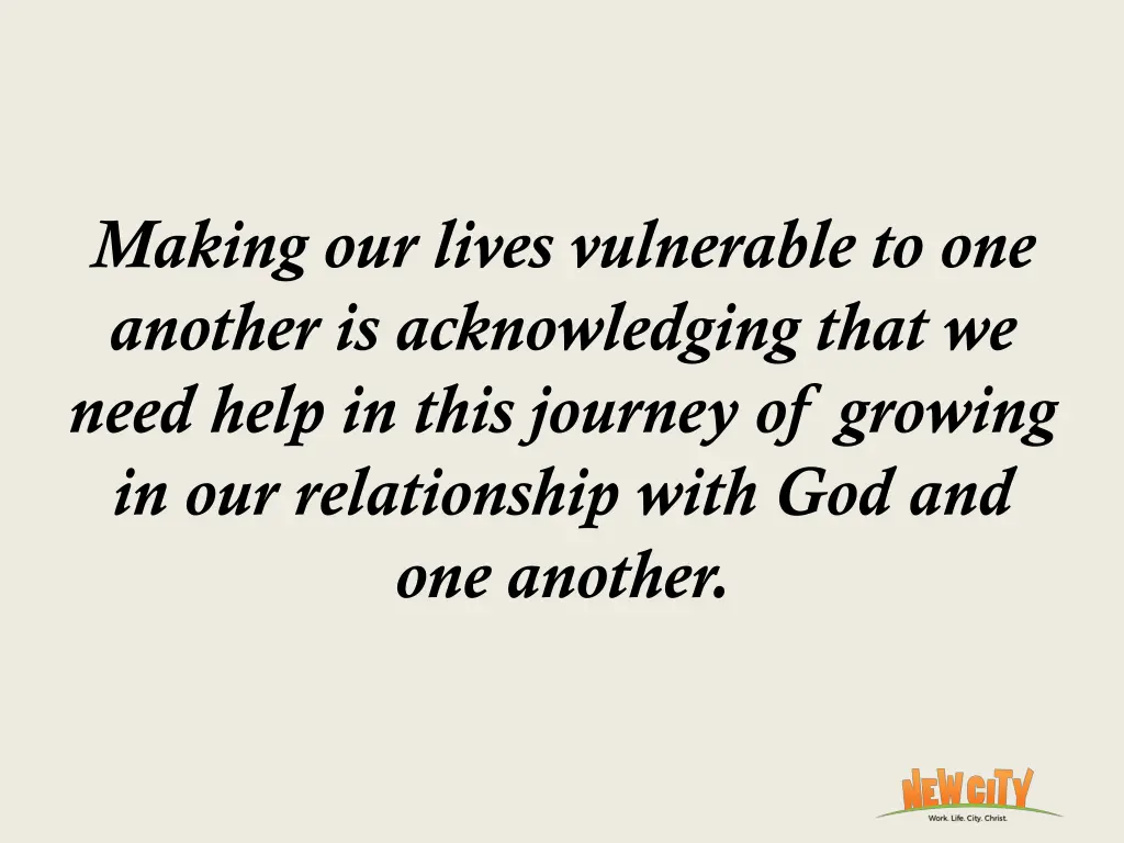 making our lives vulnerable to one another