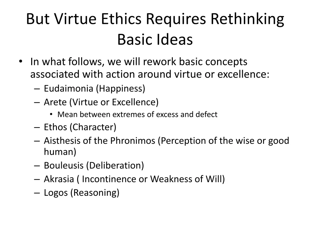 but virtue ethics requires rethinking basic ideas