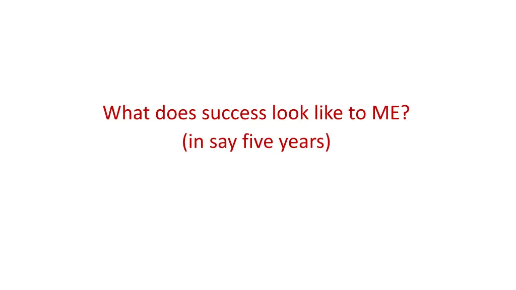 what does success look like to me in say five