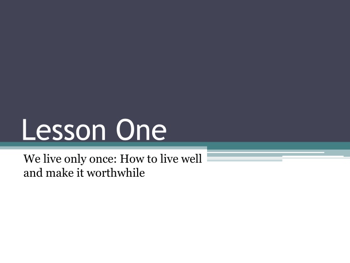 lesson one we live only once how to live well