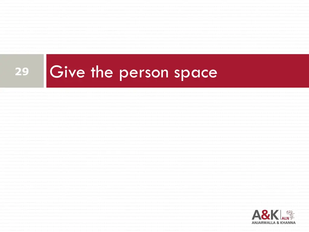 give the person space