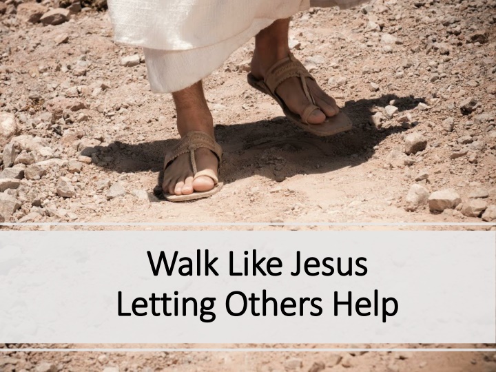 walk like jesus walk like jesus letting others