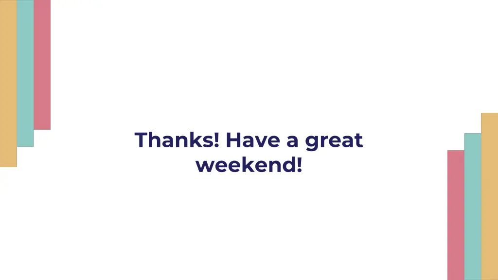 thanks have a great weekend