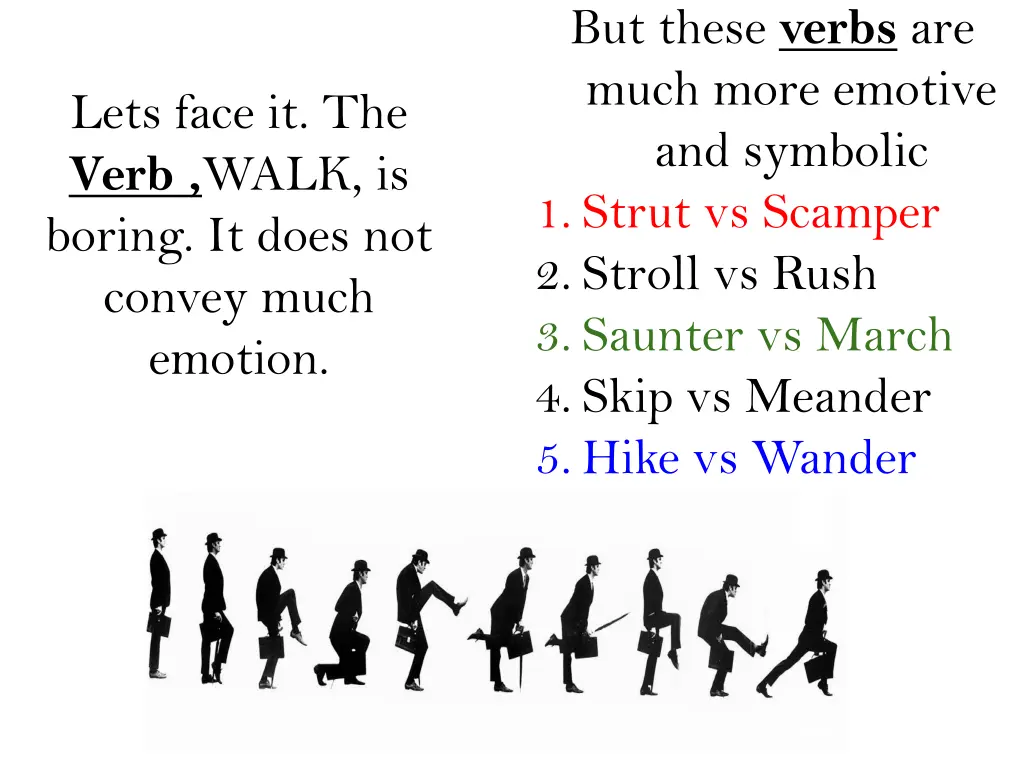 but these verbs are much more emotive