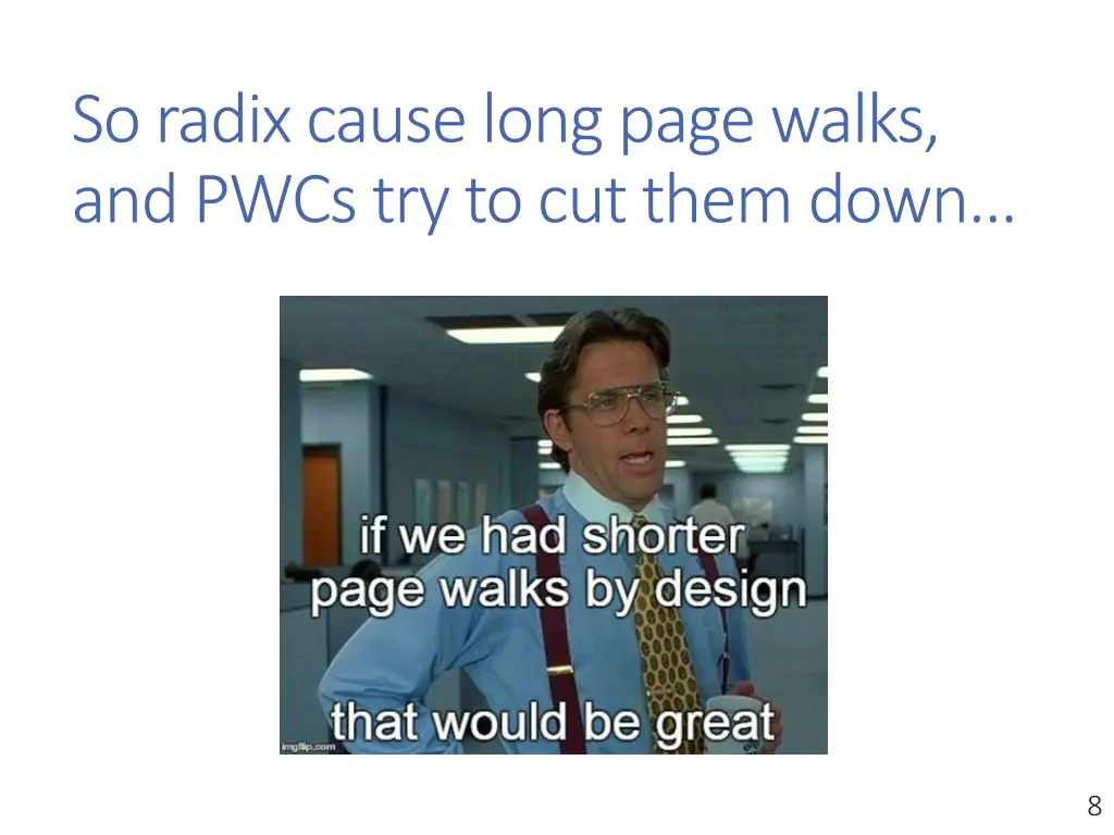 so radix cause long page walks and pwcs