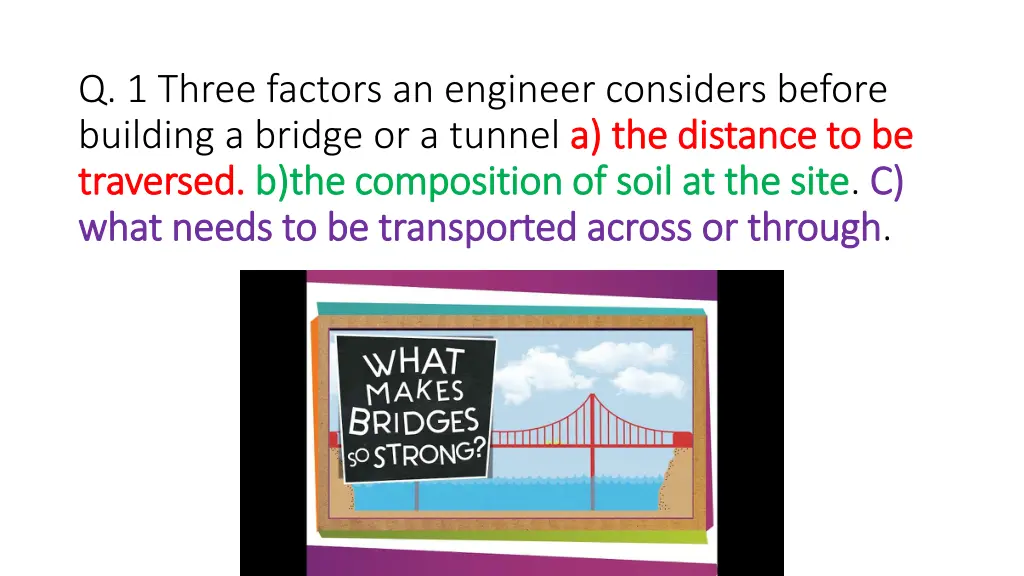 q 1 three factors an engineer considers before