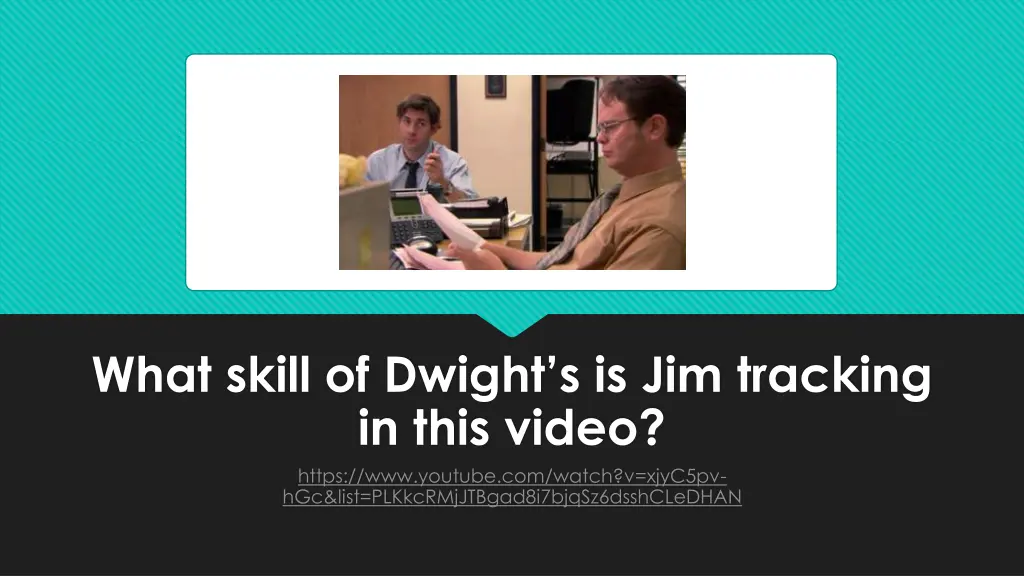 what skill of dwight s is jim tracking in this